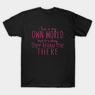 I Live In My Own World T-Shirt